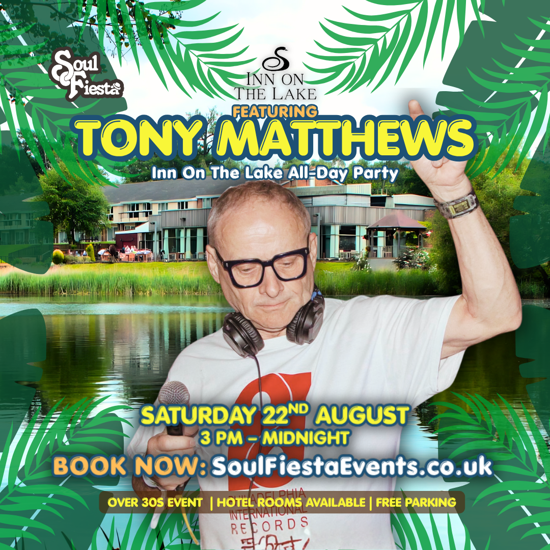 Soul Fiesta artist card featuring Tony Matthews for the Inn On The Lake All-Day Party in Gravesend on Saturday 22nd August, 3PM to midnight, with soul, R&B, funk, boogie, rare groove and soulful house music.